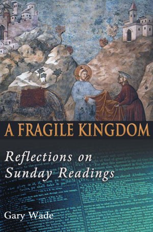 A Fragile Kingdom - Reflections on Sunday Readings