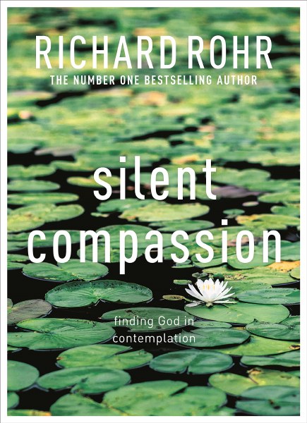 Silent Compassion Finding God in Contemplation