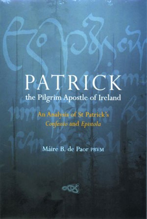 Patrick: The Pilgrim Apostle of Ireland