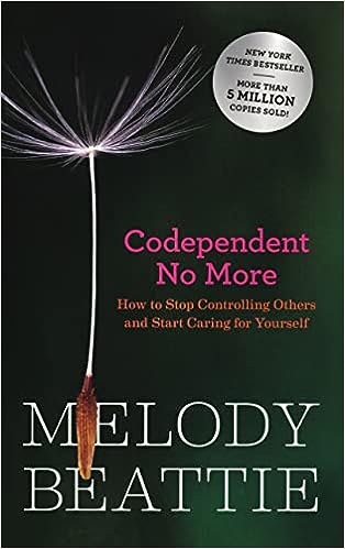 Codependent No More: How to Stop Controlling Others and Start Caring for Yourself