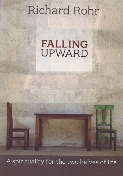 Falling Upward: A Spirituality for the Two Halves