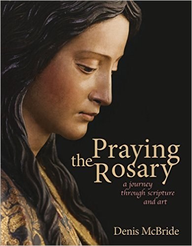 Praying the Rosary A Journey Through Scripture &