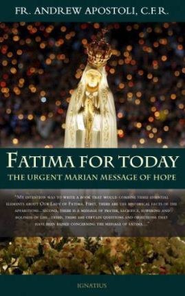 Fatima for Today: The Urgent Marian Message of Hop