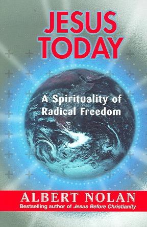 Jesus Today: A Spirituality of Radical Freedom