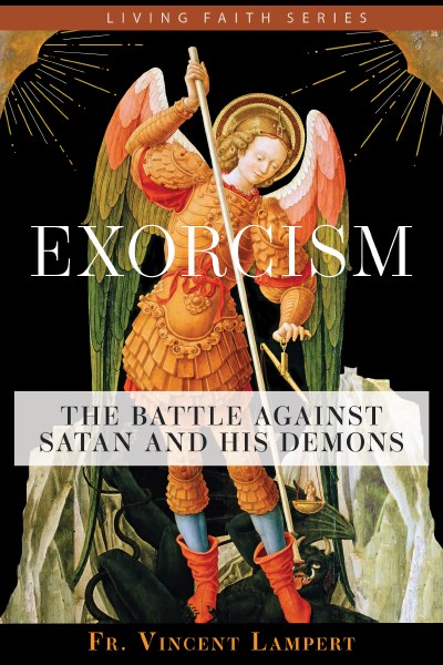 Exorcism The Battle Against Satan and His Demons