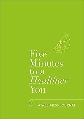 Five Minutes to a Healthier You A Wellness Journal