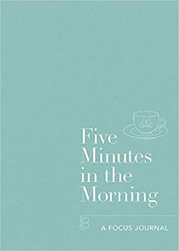 Five Minutes in the Morning A Focus Journal