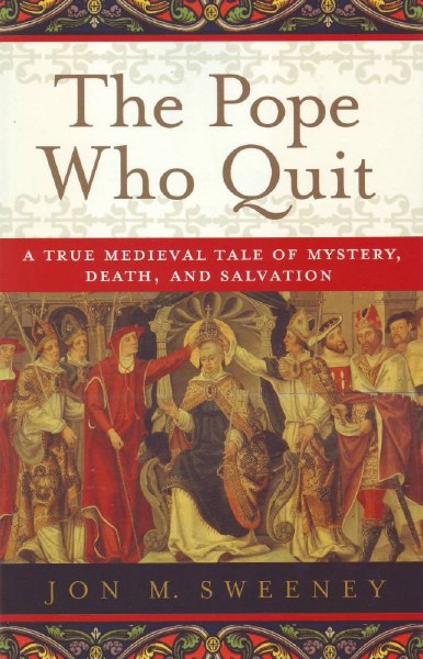 The Pope Who Quit: A True Medieval Tale