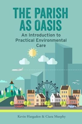 The Parish As Oasis An Introduction to Practical E