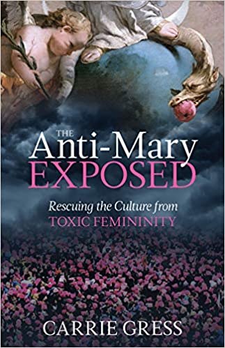 The Anti-Mary Exposed Rescuing the Culture from To