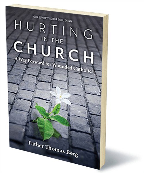 Hurting in the Church: A Way Forward for Wounded Catholics