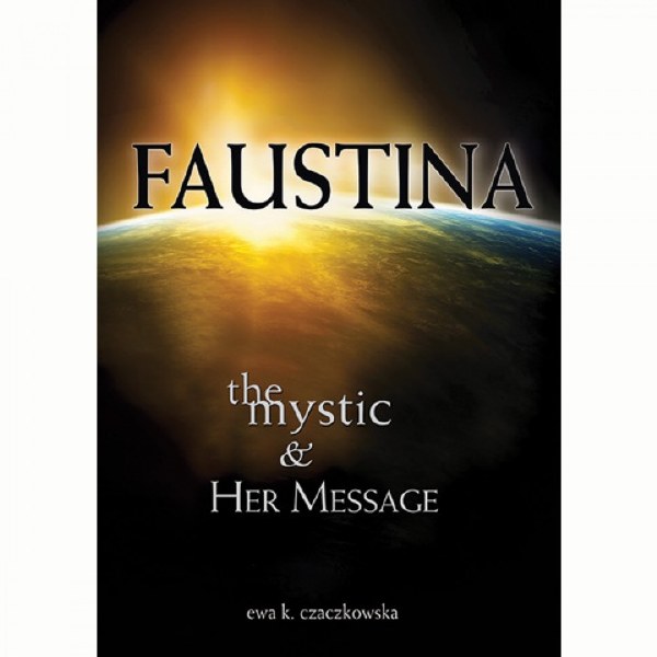 Faustina: The Mystic & Her Message