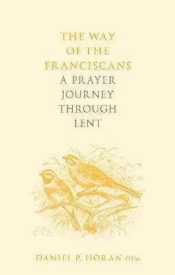 The Way on the Franciscans: A Prayer Journey Through Lent