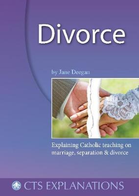 Divorce: Explaining Catholic Teaching on Marriage,