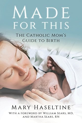 Made For This A Catholic Mom's Guide to Birth