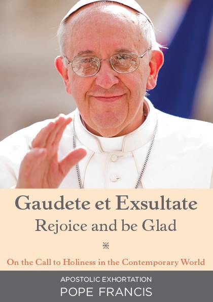 Rejoice and be Glad (Gaudete et Exsultate): Apostolic Exhortation on the  Call to Holiness in Today's World