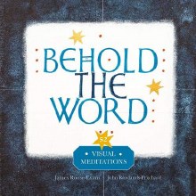 Behold the Word: 52 Visual Meditations