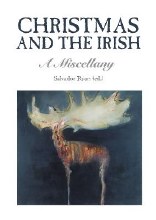 Christmas and the Irish A Miscellany Christmas and the Irish A Miscellany