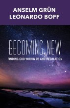 Becoming New Finding God Within Us and in Creation Becoming New Finding God Within Us and in Creation