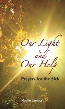 Our Light and Our Help: Prayers for the Sick