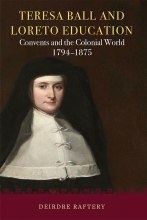 Teresa Ball and Loreto Education. Convents and the Colonial World