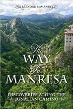 The Way to Manresa Discoveries Along the Ignatian