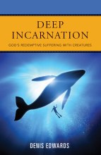 Deep Incarnation : God's Redemptive Suffering with Creatures Deep Incarnation : God's Redemptive Suffering with Creatures