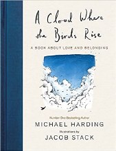 A Cloud Where the Birds Rise A Book About Love and