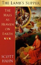 The Lamb's Supper: The Mass as Heaven on Earth The Lamb's Supper: The Mass as Heaven on Earth