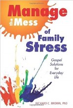 Manage the Mess of Family Stress: Gospel: Gospel Solutions for Everyday Life