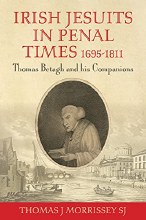 Irish Jesuits in Penal Times: Thomas Betagh and his Companions