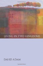 Living in Two Kingdoms