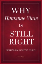 Why Humanae Vitae is Still Right Why Humanae Vitae is Still Right