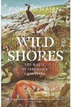 Wild Shores The Magic of Ireland's Coastline Wild Shores The Magic of Ireland's Coastline