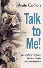 Talk to Me! Conversations with Teens that Most Parents Would Love to Have