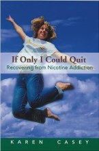 If Only I Could Quit: Recovering From Nicotine Addiction If Only I Could Quit: Recovering From Nicotine Addiction