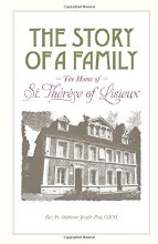 The Story of a Family: The Home Of St. Thérèse Of Lisieux