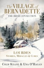 The Village of Bernadette: Lourdes - Miracles, Stories and Cures
