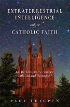 Extraterrestrial Intelligence and the Catholic Faith Extraterrestrial Intelligence and the Catholic Faith