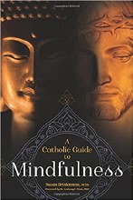 Catholic Guide to Mindfulness Catholic Guide to Mindfulness