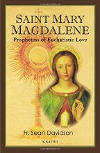 Saint Mary Magdalene: Prophetess of Eucharistic Lo Saint Mary Magdalene: Prophetess of Eucharistic Lo