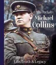 The Pocket Michael Collins Life, Death, and Legacy