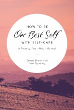 How to be our Best Self with Sef-Care: A twenty-four hour manual How to be our Best Self with Sef-Care: A twenty-four hour manual