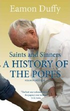 Saints and Sinners A History of the Popes Saints and Sinners A History of the Popes