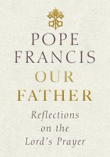 Our Father Reflections on the Lord's Prayer Our Father Reflections on the Lord's Prayer