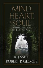 Mind, Heart, and Soul: Intellectuals and the Path to Rome Mind, Heart, and Soul: Intellectuals and the Path to Rome