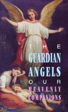 Guardian Angels Our Heavenly Companions