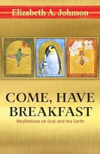 Come Have Breakfast: Meditations on God and the Earth