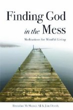 Finding God in the Mess: Meditations for Mindful Living