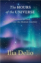 The Hours of the Universe Reflections on God, Scie The Hours of the Universe Reflections on God, Scie